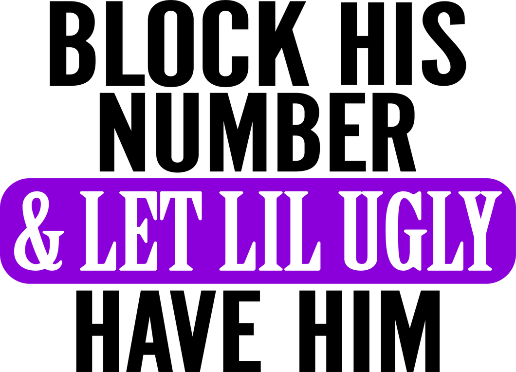 Let Lil Ugly Have Him